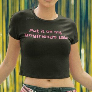 🆕Put It On My Boyfriend's Tab Black Fitted Crop Top Tee Shirt